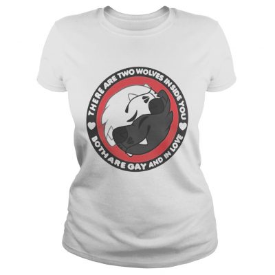 There Are Two Wolves Inside You Both Are Gay And In Love Ladies Tee