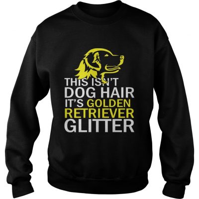 This Isnt Dog Hair Funny Golden Retriever Dog Sweatshirt