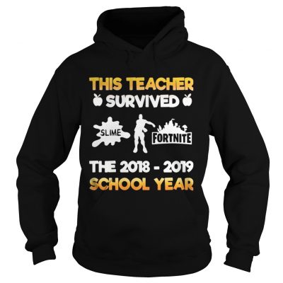This teacher survived slime fortnite the 20182019 school year Hoodie