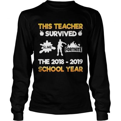 This teacher survived slime fortnite the 20182019 school year Longsleeve Tee