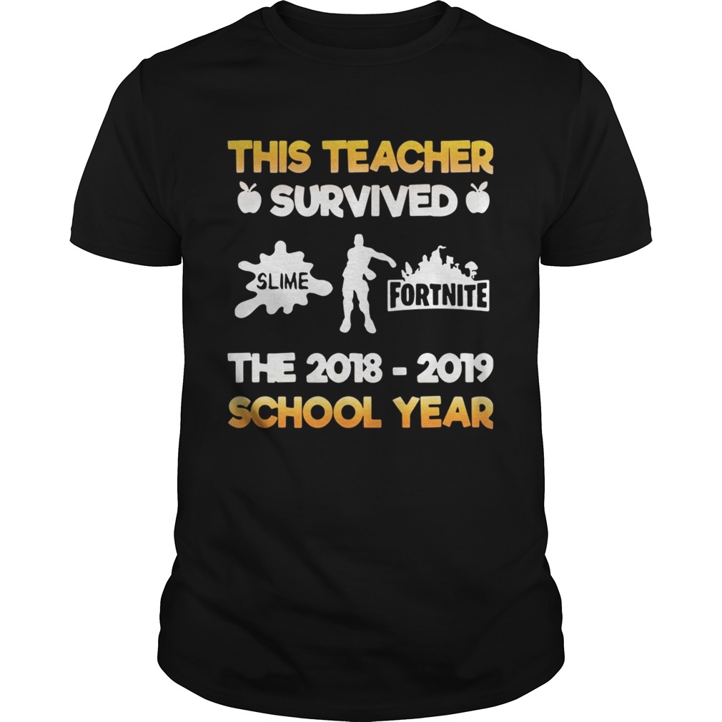 This teacher survived slime fortnite the 2018 – 2019 school year shirt