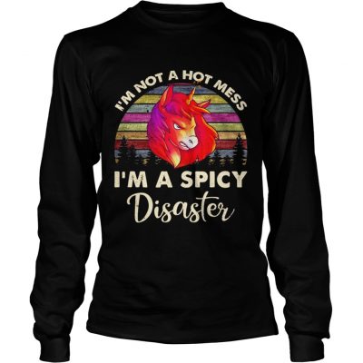 Unicorn Im not a hot mess Im a spicy disaster Longsleeve Tee