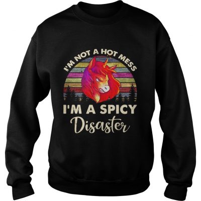 Unicorn Im not a hot mess Im a spicy disaster Sweater