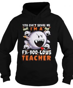 You Cant Scare Me Im A FABooLous Teacher Hoodie
