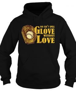 You Cant Spell Glove With Out Love Hoodie