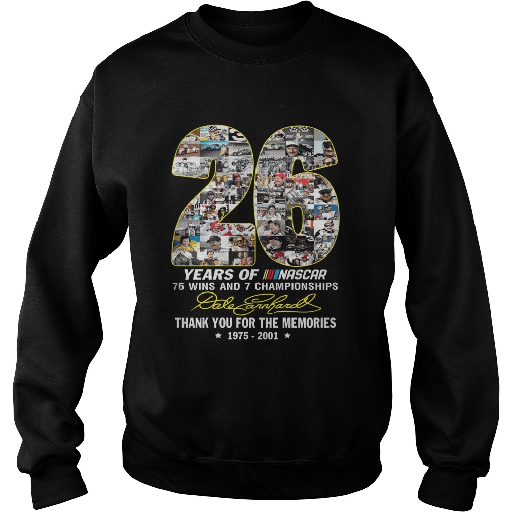 26 years of Nascar 76 wins and 7 championships Dale Earnhardt Sweatshirt