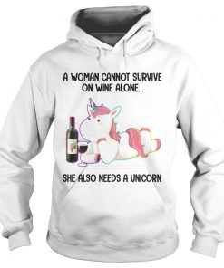 A Woman Cannot Survive On Wine Alone She Also Need A Unicorn Hoodie