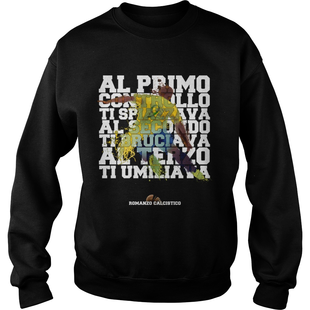Al primo controllo ti spiazza al secondo a terzo ti umiliava Sweatshirt