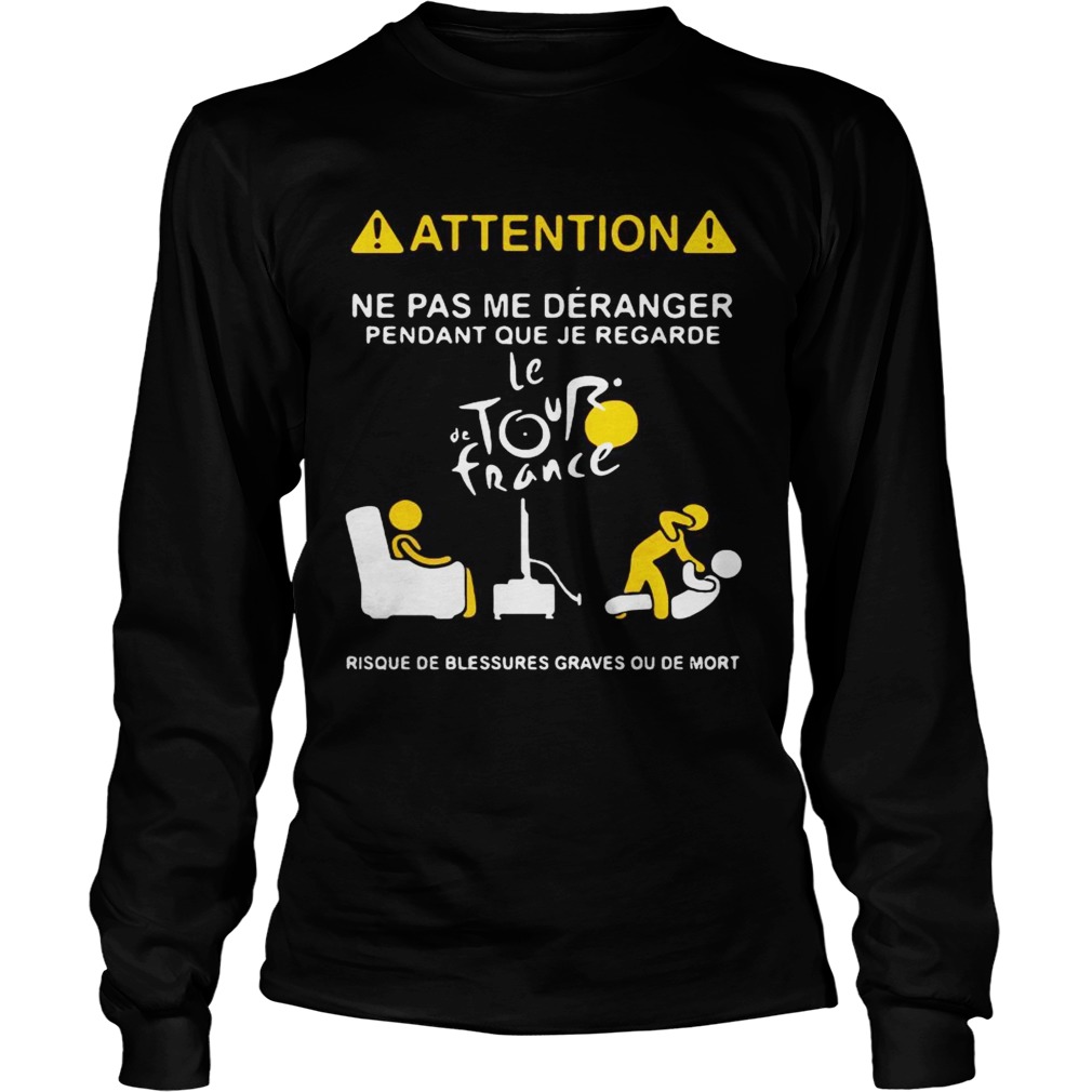 Attention ne pas me deranger pendant que je regarde le the tour France LongSleeve