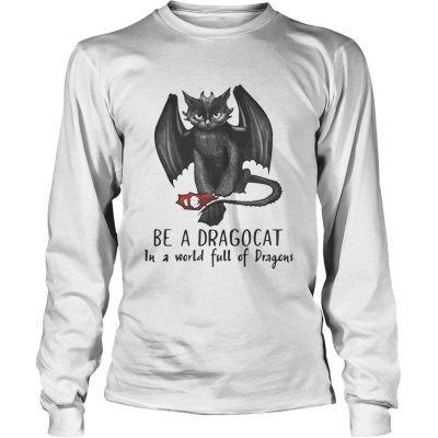 Be a Dragocat in a world full of dragons Longsleeve Tee