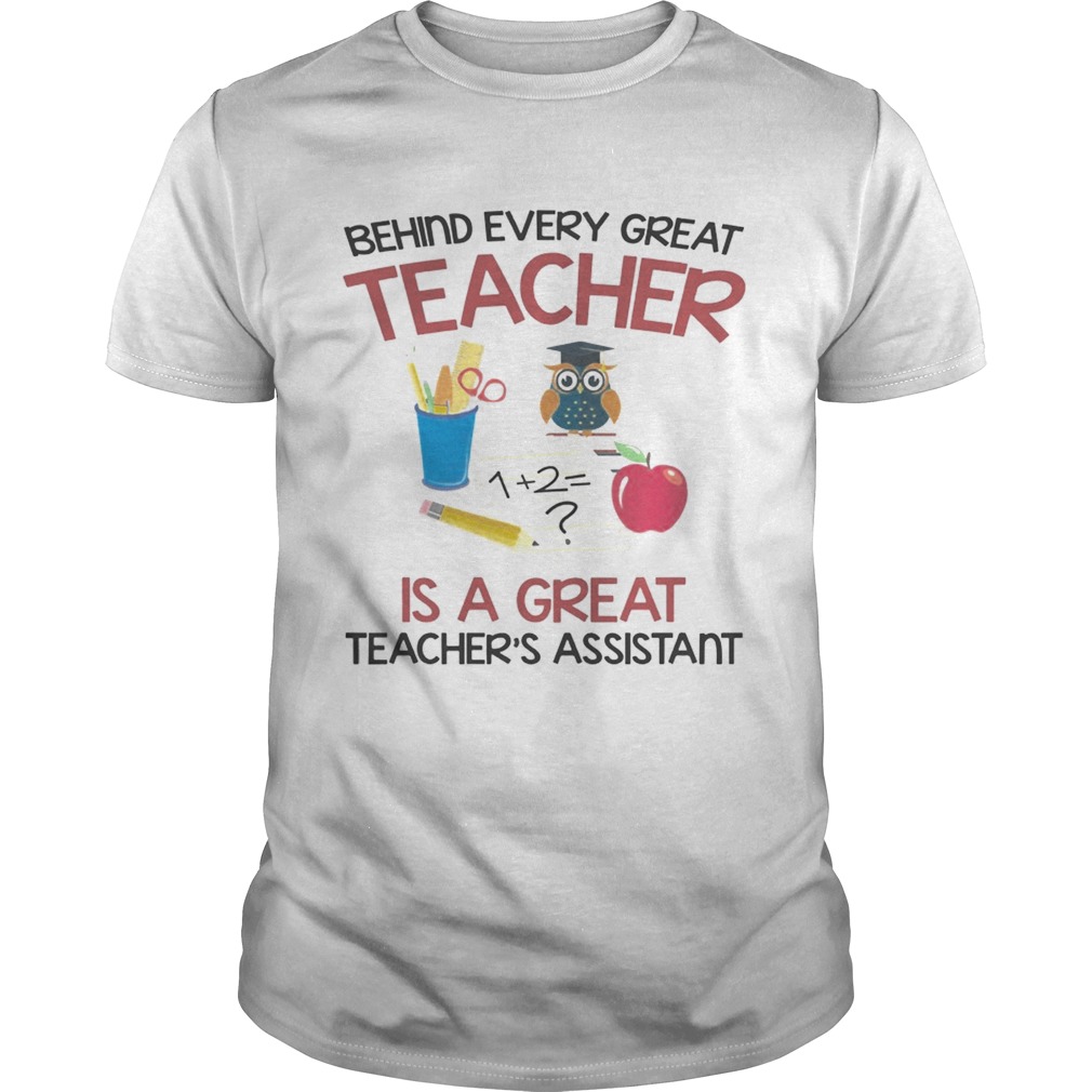 Behind Every Great Teacher Is A Great Teachers Assistant TShirt