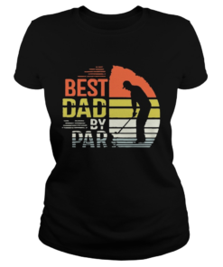 Best Dad By Par Shirt Classic Ladies