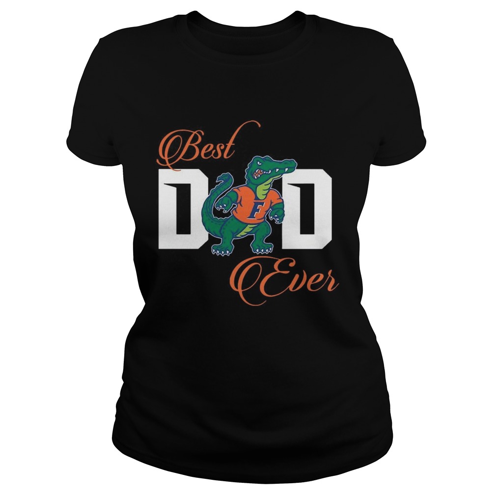 Best Florida Gators Dad Ever Football T Classic Ladies