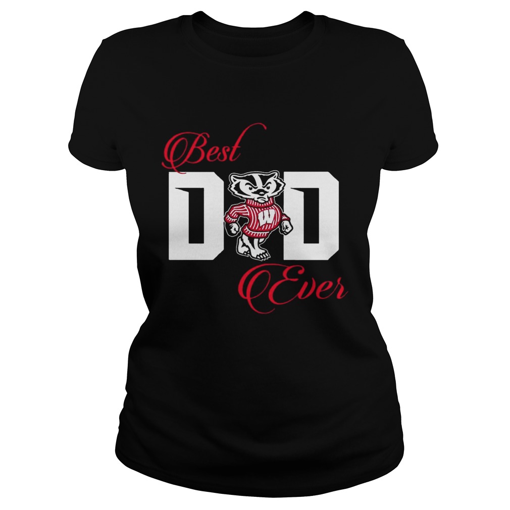 Best Wisconsin Badgers Dad Ever Football T Classic Ladies