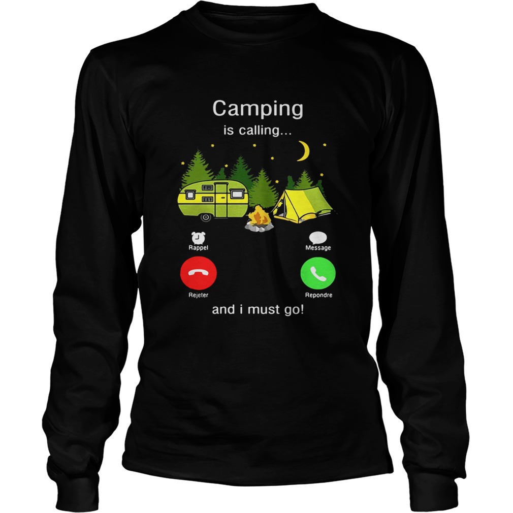 Camping is calling and I must go LongSleeve