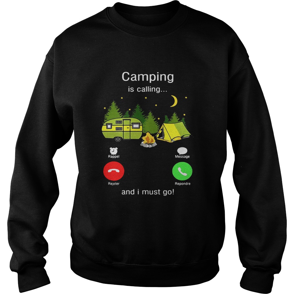 Camping is calling and I must go Sweatshirt