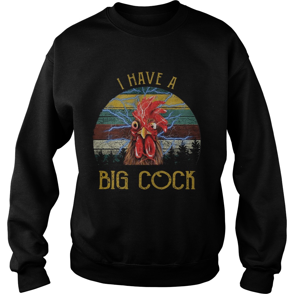 Chicken I have a big cock vintage Sweatshirt