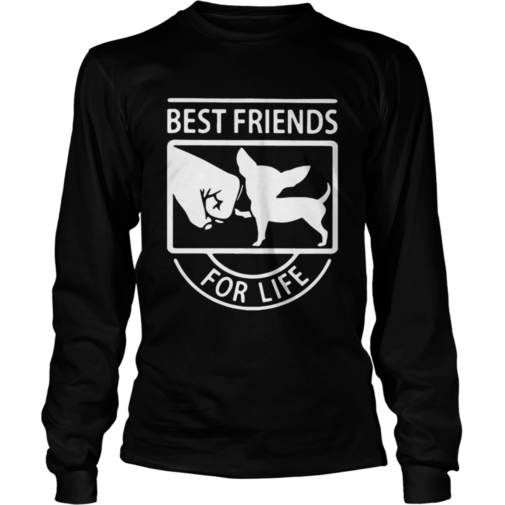 Chihuahua best friends for life LongSleeve