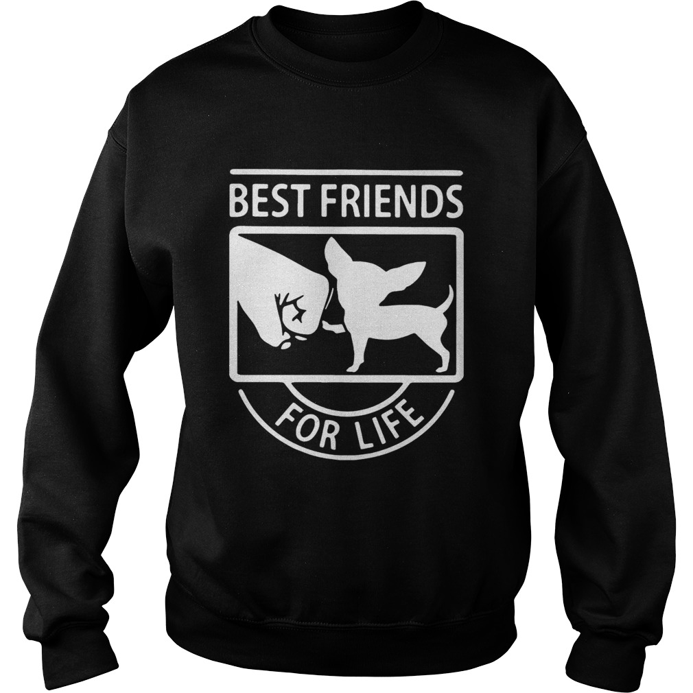 Chihuahua best friends for life Sweatshirt