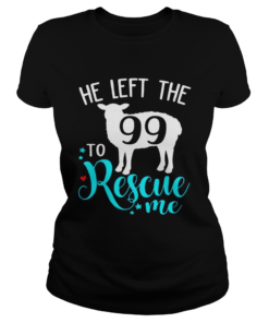 Christian Jesus He Left The 99 To Rescue Me From Matthew TShirt Classic Ladies