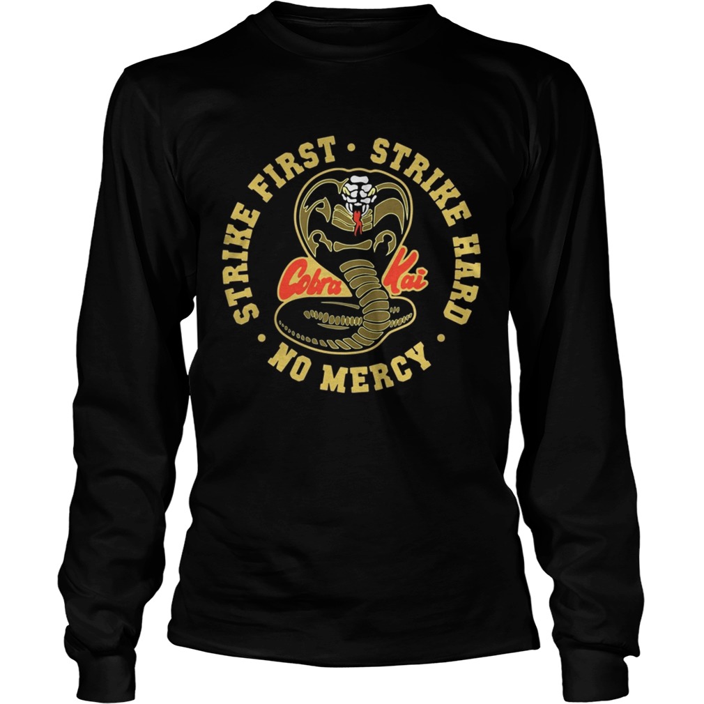 Cobra Kai Strike first strike hard no mercy LongSleeve