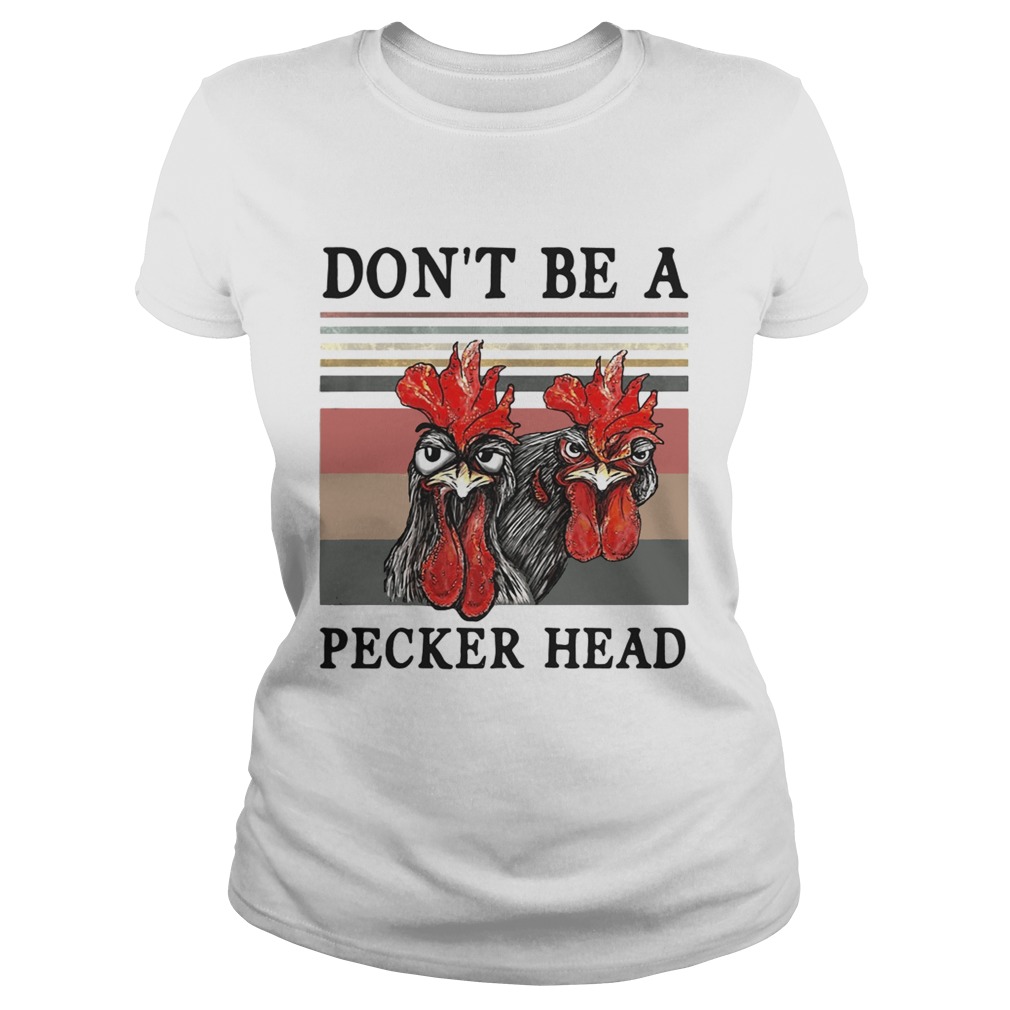 Cock dont be a pecker head retro Classic Ladies