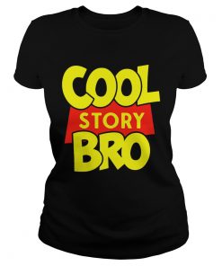 Cool Story Bro TShirt Classic Ladies