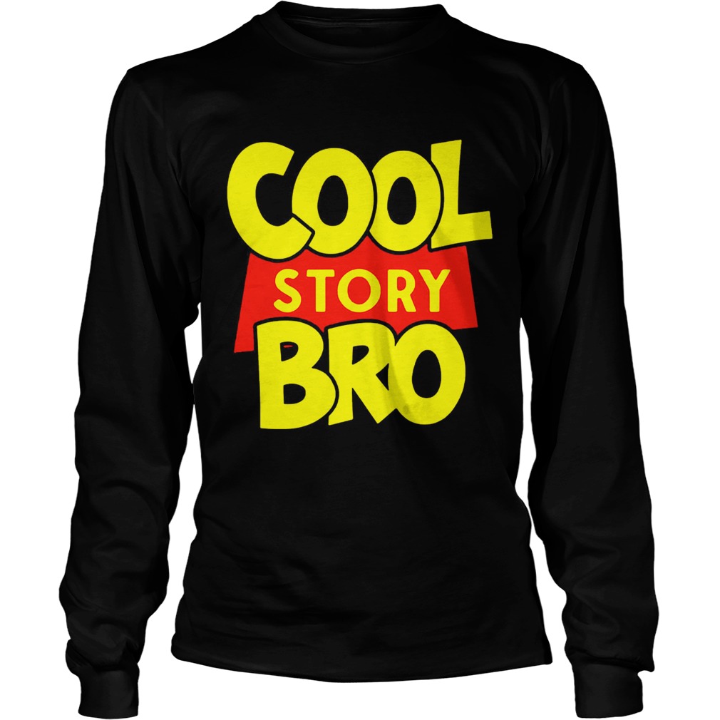 Cool Story Bro TShirt LongSleeve