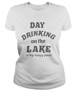 Day drinking on the lake is my happy place  Classic Ladies
