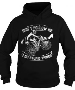 Dont Follow Me I Do Stupid Things Funny Bicycling Hoodie