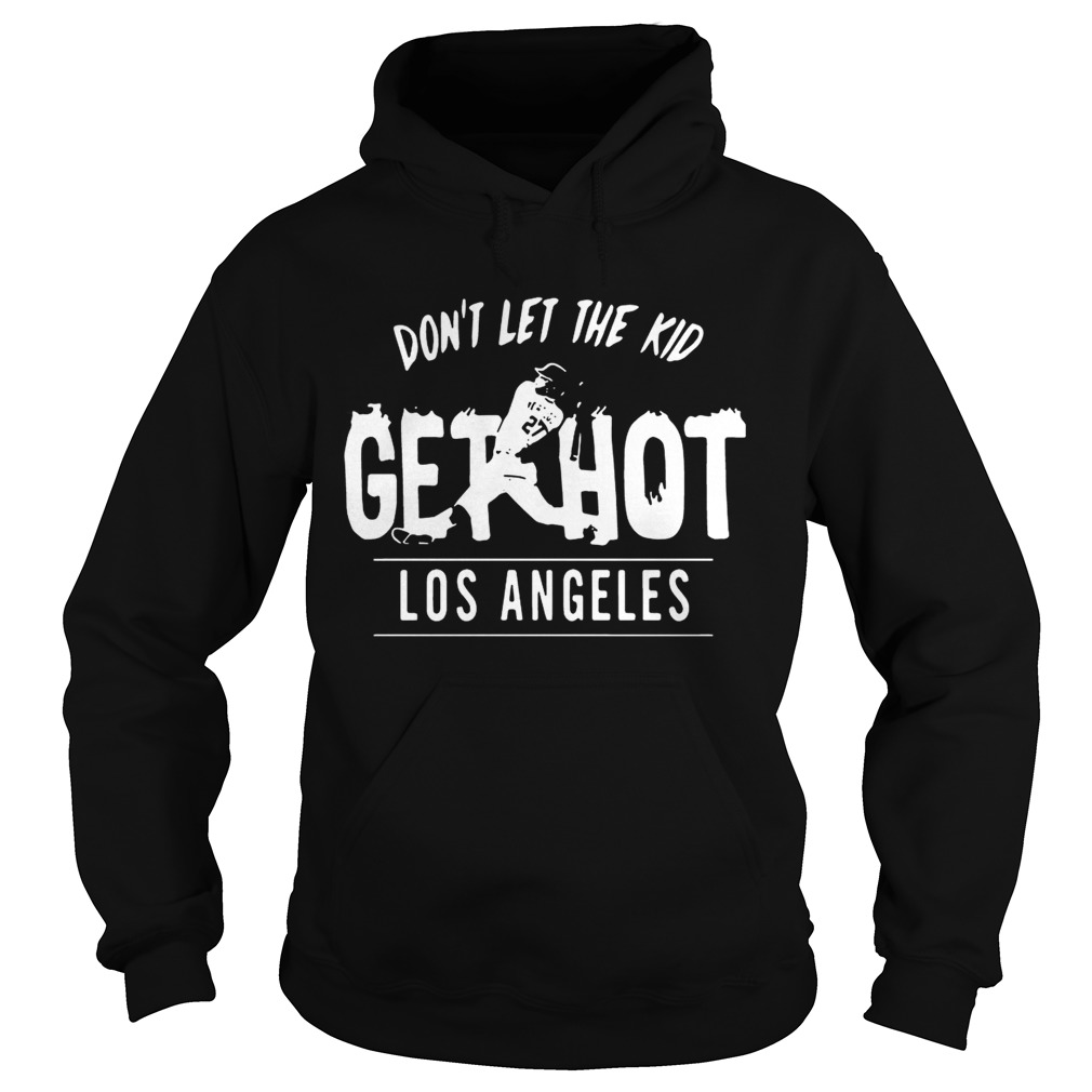 Dont let the kid get hot Alex Verdugo Los Angeles Hoodie