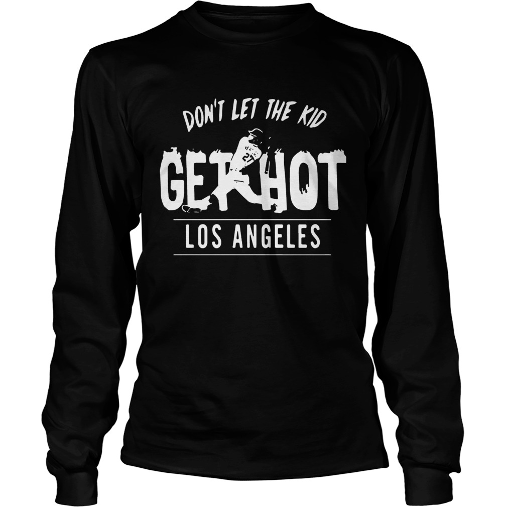 Dont let the kid get hot Alex Verdugo Los Angeles LongSleeve