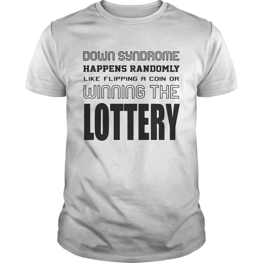 Down syndrome happens randomly like flipping a coin of winning the lottery Unisex