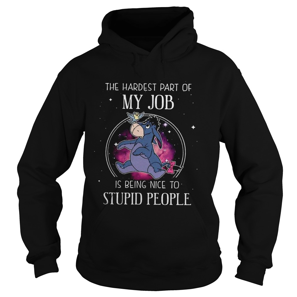 Eeyore the hardest part of my job is being nice to stupid people Hoodie