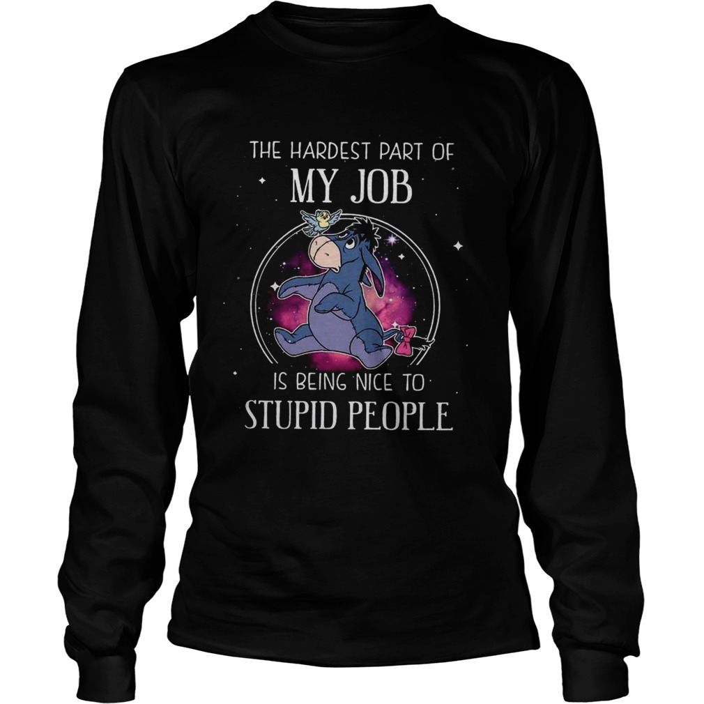 Eeyore the hardest part of my job is being nice to stupid people LongSleeve