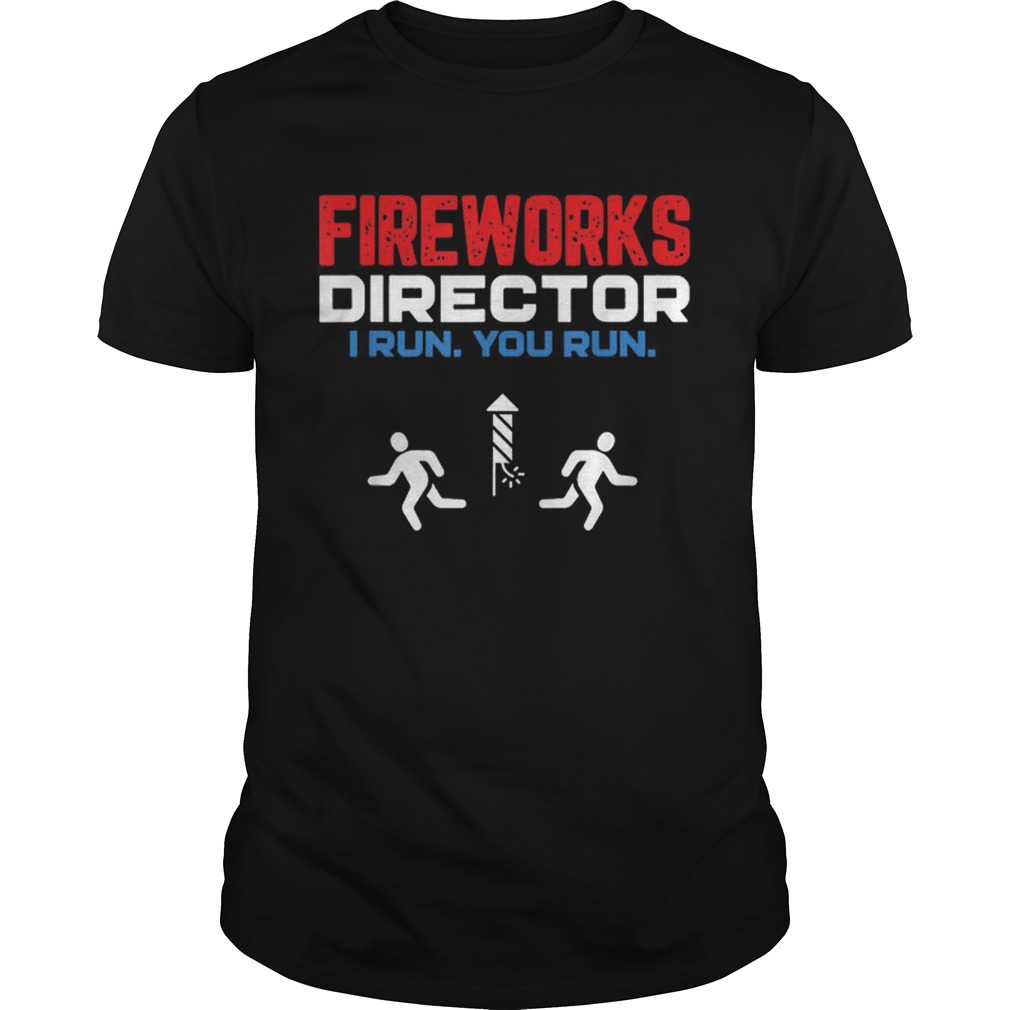 Fireworks Director I Run You Run4th Of July Unisex