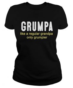 Grumpa like a regular grandpa only grumpier  Classic Ladies