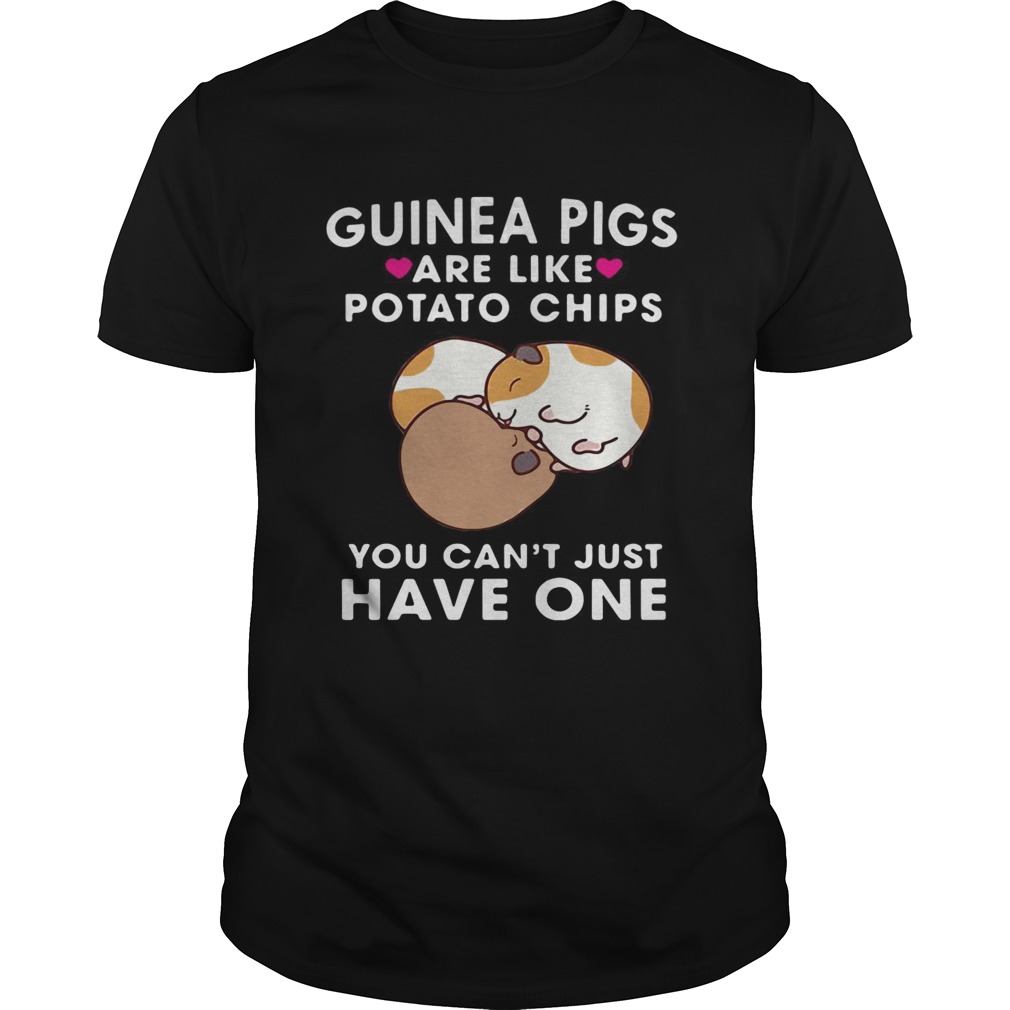 Guinea pigs are like potato chips you cant just have one Unisex