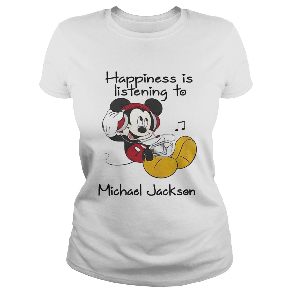 Happiness Is Listening To Michael Jackson Mickey TShirt Classic Ladies
