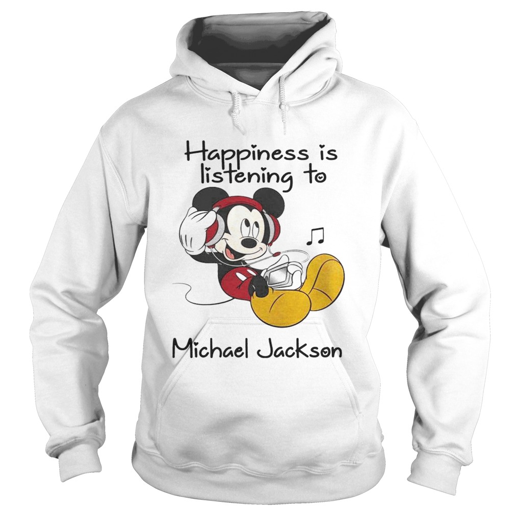 Happiness Is Listening To Michael Jackson Mickey TShirt Hoodie