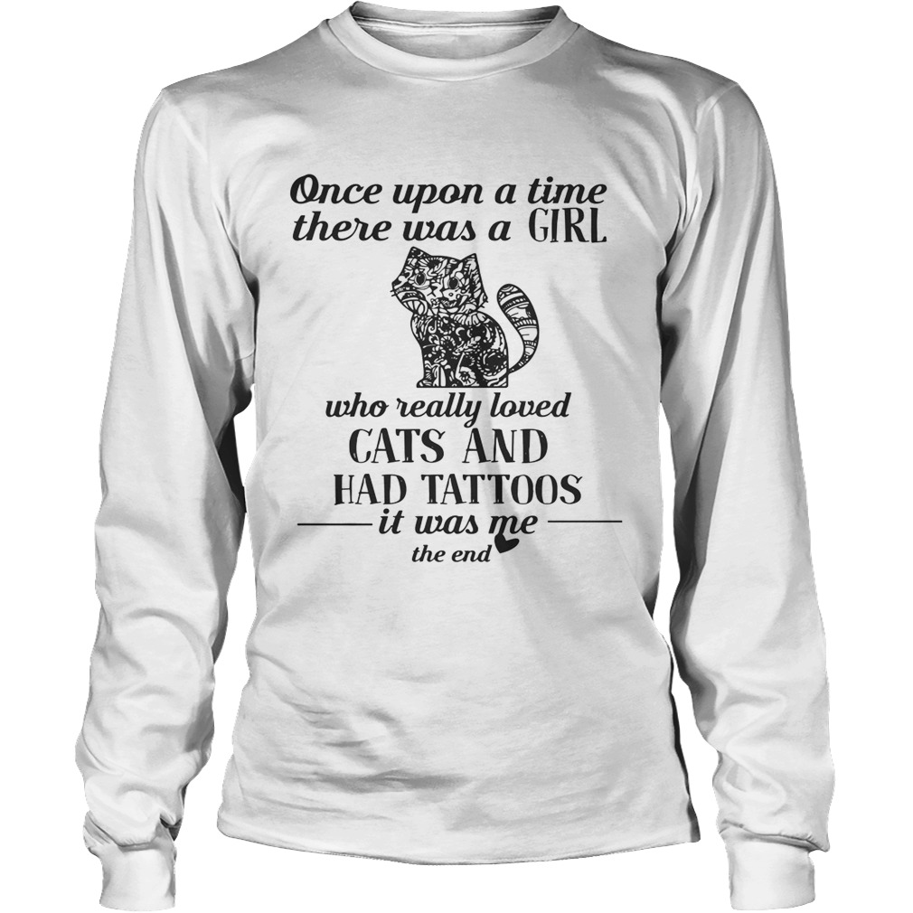 Hippie Cat Once Upon A Time There Was A Girl Who Really Loved Cats And Had Tattoos Shirt LongSleeve