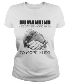 Humankind need to be more kind  Classic Ladies