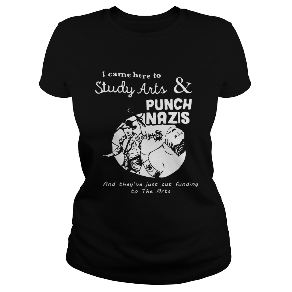 I came here to study arts and punch Nazis Classic Ladies