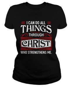 I can do all things through Christ who strengthen me  Classic Ladies