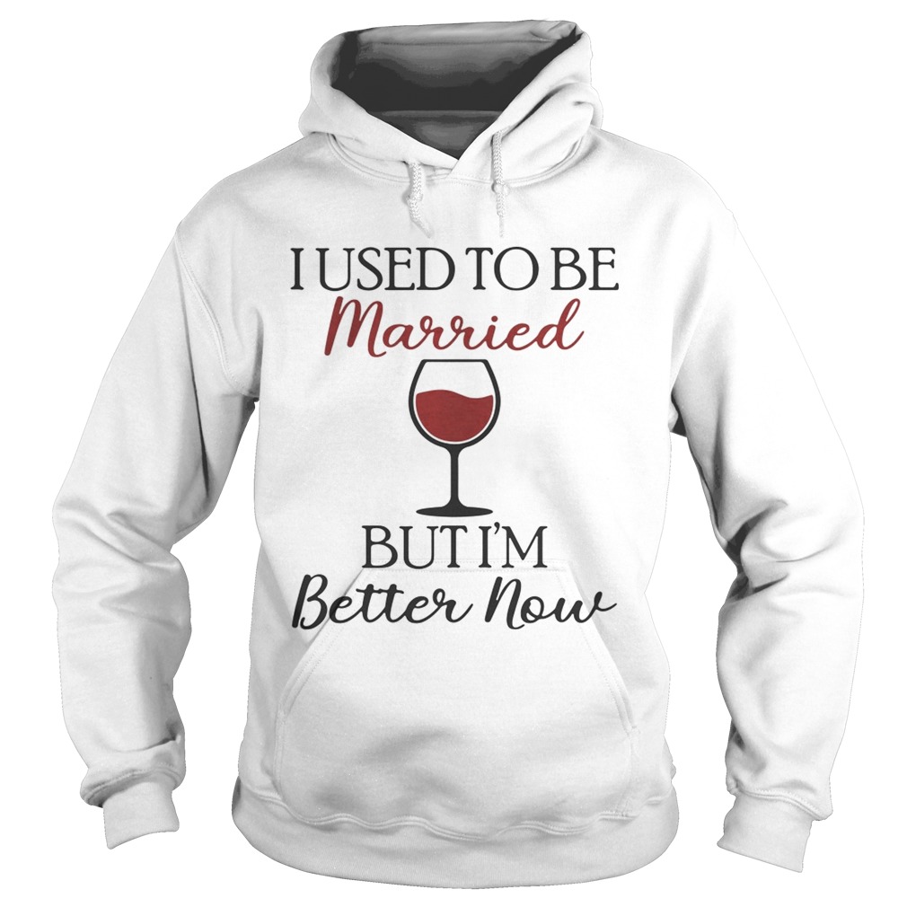 I used to be married wine but Im better now Hoodie