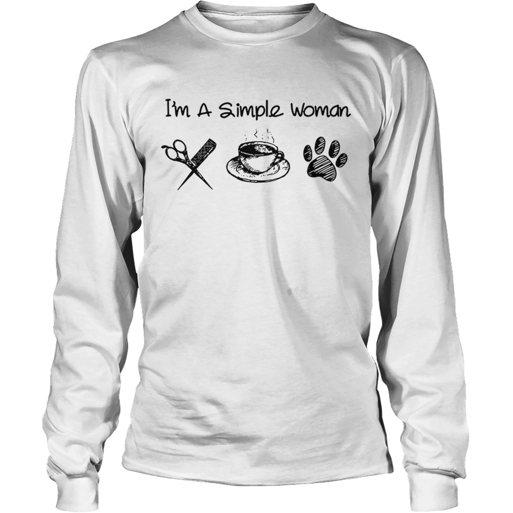 Im a simple woman I love hairstylists coffee and dog LongSleeve