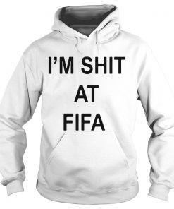 Im shit at FIFA Hoodie
