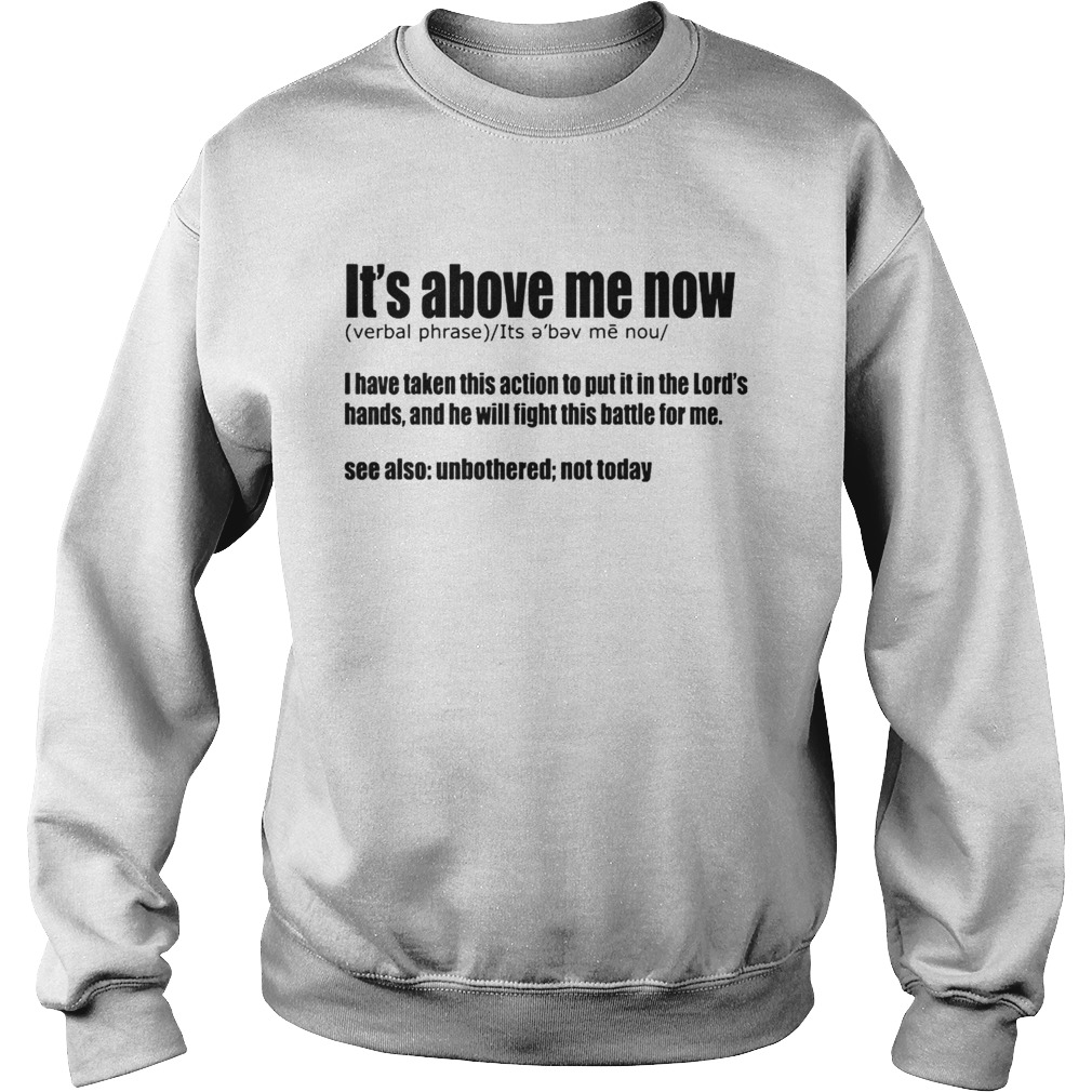 Its above me now definition Sweatshirt
