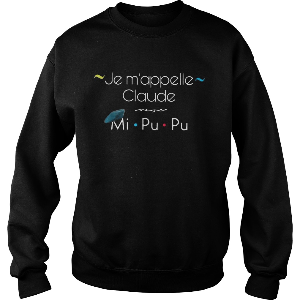 Je mappelle Claude mi Pu Pu Friends TV show s Sweatshirt