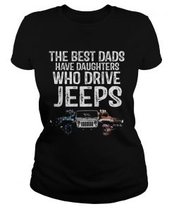 Jeep The Best Dads have daughters who drive jeeps  Classic Ladies